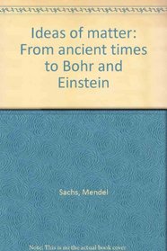 Ideas of matter: From ancient times to Bohr and Einstein