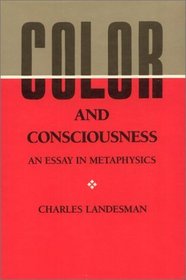 Color and Consciousness: An Essay in Metaphysics