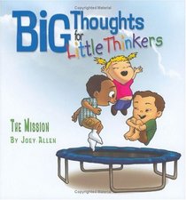 Big Thoughts For Little Thinkers: The Mission