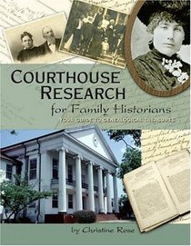 Courthouse Research for Family Historians: Your Guide to Genealogical Treasures