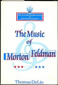Music of Morton Feldman (Excelsior Profile Series of American Composers)