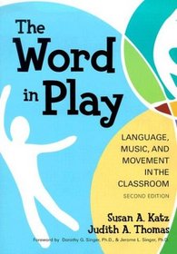 The Word in Play: Language, Music and Movement in the Classroom