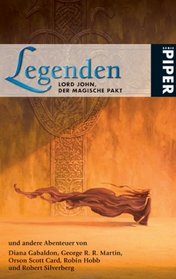 Legenden - Lord John, der magische Pakt: und andere Abenteuer von Diana Gabaldon, George R. R.Martin, Orson Scott Card, Robert Hobb und Robert Silverberg