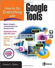 How to Do Everything with Google Tools (How to Do Everything)