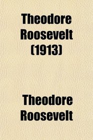Theodore Roosevelt (1913)