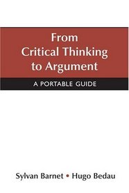 From Critical Thinking to Argument : A Portable Guide