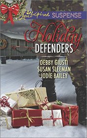 Holiday Defenders: Mission: Christmas Rescue / Special Ops Christmas / Homefront Holiday Hero (Love Inspired Suspense, No 419)