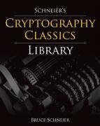 Schneier's Cryptography Classics Library: Applied Cryptography, Secrets and Lies, and Practical Cryptography