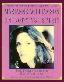 Marianne Williamson on Body Vs Spirit