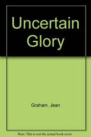 Uncertain Glory (Ulverscroft Large Print)