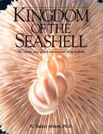 Kingdom of the Seashell: The Colorful Story of Shell Collecting