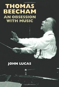 Thomas Beecham: An Obsession with Music