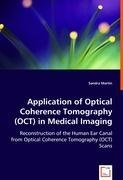 Application of Optical Coherence Tomography (OCT) in Medical Imaging: Reconstruction of the Human Ear Canal from Optical Coherence Tomography (OCT) Scans