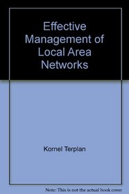 Effective Management of Local Area Networks: Functions, Instruments, and People (Mcgraw Hill Series on Computer Communications)