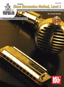 Blues Harmonica Method, Level 2 Book/CD Set An Essential Study of Blues for the Intermediate Player in the Tongue Block Style (School of the Blues)