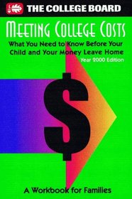 Meeting College Costs: What You Need to Know Before Your Child and Your Money Leave Home : A Workbook for Families (Meeting College Costs, 2000)