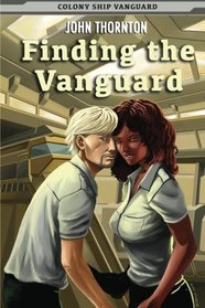 Finding the Vanguard: Colony Ship Vanguard Book 1 (Volume 1)