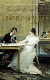 A Battle of Wills: Elizabeth, Darcy, and Me: A Pride And Prejudice Variation (Elizabeth, Darcy, & Me)