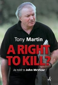 A Right to Kill? Tony Martin's Story