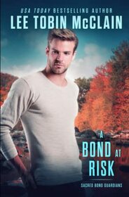 A Bond at Risk (Christian Romantic Suspense): Sacred Bond Guardians Book Two