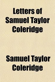 Letters of Samuel Taylor Coleridge