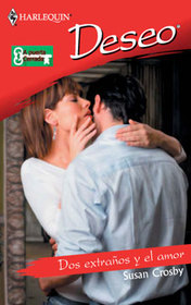Dos Extranos Y El Amor: (Two Strangers And Love) (Harlequin Deseo (Spanish)) (Spanish Edition)