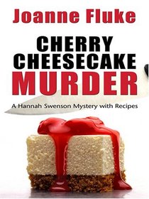 Cherry Cheesecake Murder (Hannah Swensen, Bk 8) (Large Print)
