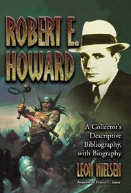 Robert E. Howard: A Collector's Descriptive Bibliography of American And British Hardcover, Paperback...