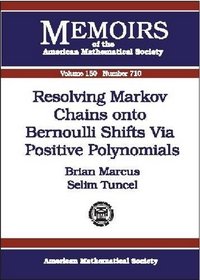 Resolving Markov Chains Onto Bernoulli Shifts Via Positive Polynomials (Memoirs of the American Mathematical Society)