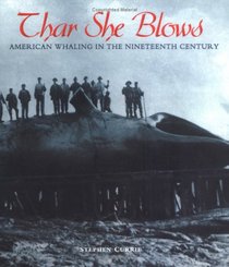 Thar She Blows: American Whaling in the Nineteenth Century (People's History)