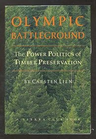 Olympic Battleground : The Power Politics of Timber Preservation
