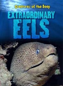 Creatures of the Deep: Extraordinary Eels