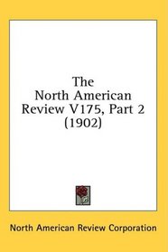 The North American Review V175, Part 2 (1902)