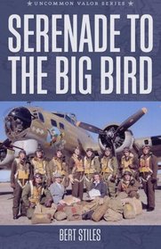 Serenade to the Big Bird: A Young Flier's Moving Memoir of the Second World War