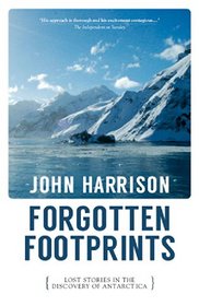 Forgotten Footprints: Lost Stories in the Discovery of Antarctica