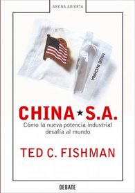 China, S.a./ China, Inc.: Como La Nueva Potencia Industrial Desafia Al Mundo / How the Rise of the Next Superpower Challenges America and the World (Arena Abierta / Open Sand)