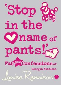 Stop in the Name of Pants! Fab New Confessions of Georgia Nicolson