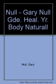 Gary Null's Complete Guide to Healing Your Body Naturally