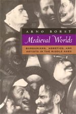 Medieval Worlds : Barbarians, Heretics and Artists in the Middle Ages