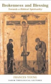Brokenness & Blessing: Towards a Biblical Spirituality -- 2007 publication