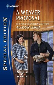 A Weaver Proposal (Return to the Double-C Ranch, Bk 6) (Men of the Double-C Ranch, Bk 16) (Harlequin Special Edition, No 2174)