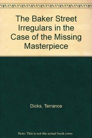 The Baker Street Irregulars in the Case of the Missing Masterpiece