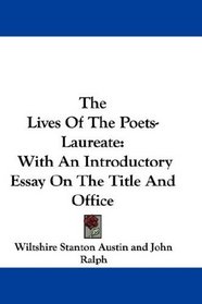 The Lives Of The Poets-Laureate: With An Introductory Essay On The Title And Office