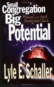 Small Congregation, Big Potential: Ministry in the Small Membership Church