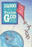 10,000 Things to Praise God for