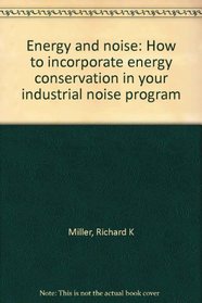 Energy and noise: How to incorporate energy conservation in your industrial noise program