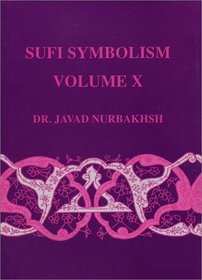 Sufi Symbolism: The Nurbakhsh Encyclopedia of Sufi Terminology, Vol. 10: Spiritual State and Mystical Stations (Sufi Symbolism)