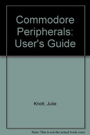 Commodore Peripherals: A User's Guide