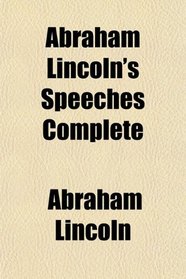 Abraham Lincoln's Speeches Complete