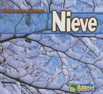 Nieve (Observemos El Tiempo/Weather Watchers) (Spanish Edition)
